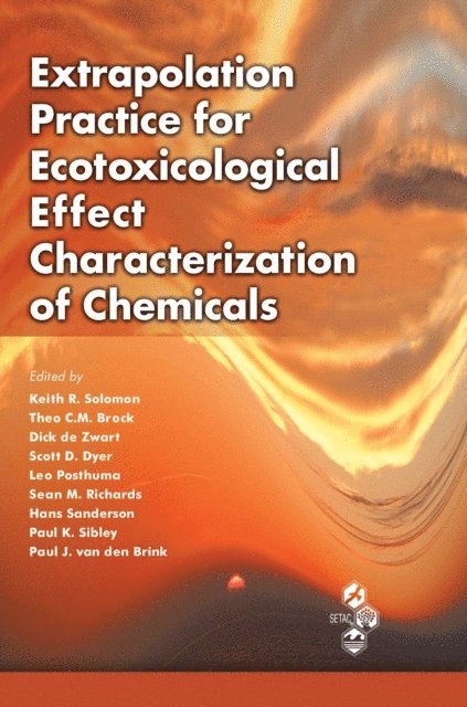 Paul J. van den Brink, Paul Sibley, Hans Sanderson, Sean Richards, Leo Posthuma, Scott D. Dyer, Dick De Zwart, Theo C.M. Brock, Keith R. Solomon - Extrapolation Practice for Ecotoxicological Effect Characterization of Chemicals, E-bok