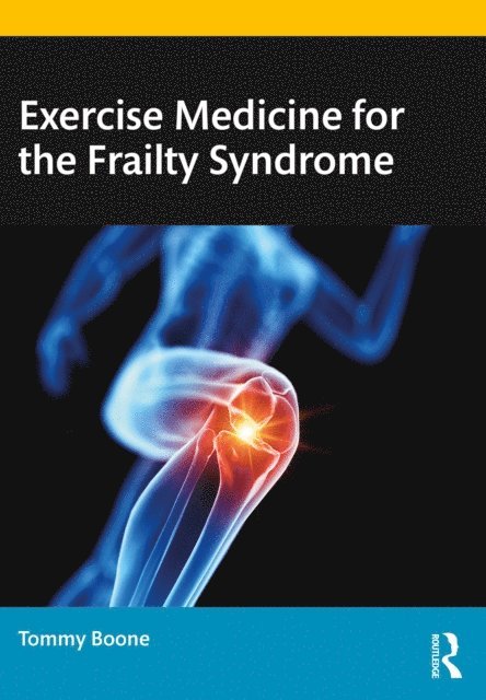 Tommy Boone - Exercise Medicine for the Frailty Syndrome, E-bok
