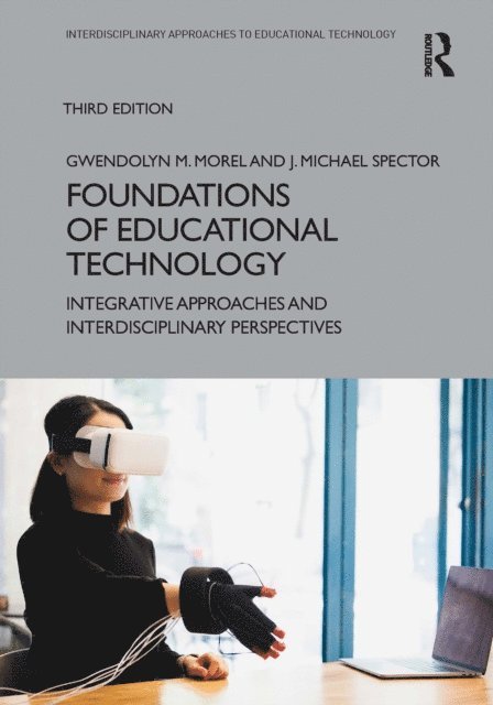 J. Michael Spector, Gwendolyn M. Morel - Foundations of Educational Technology, E-bok