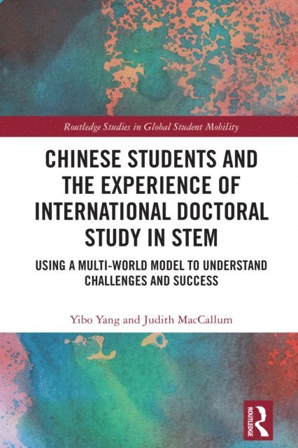 Judith MacCallum, Yibo Yang - Chinese Students and the Experience of International Doctoral Study in STEM, E-bok