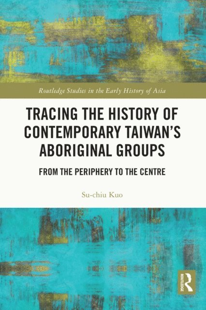Su-Chiu Kuo - Tracing the History of Contemporary Taiwan's Aboriginal Groups, E-bok