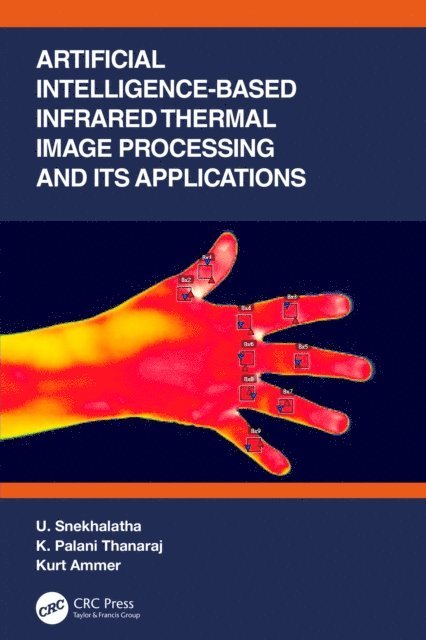 Kurt Ammer, K. Palani Thanaraj, U. Snekhalatha - Artificial Intelligence-based Infrared Thermal Image Processing and its Applications, E-bok