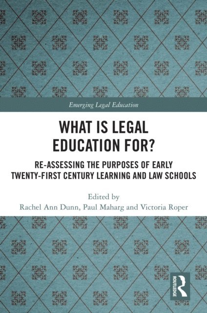 Victoria Roper, Paul Maharg, Rachel Dunn - What is Legal Education for?, E-bok