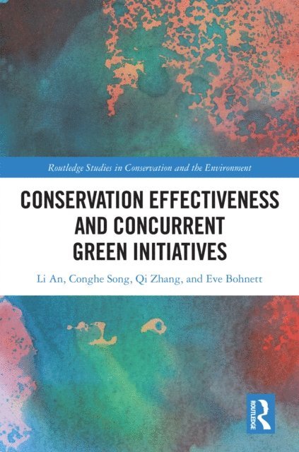 Eve Bohnett, Qi Zhang, Conghe Song, Li An - Conservation Effectiveness and Concurrent Green Initiatives, E-bok