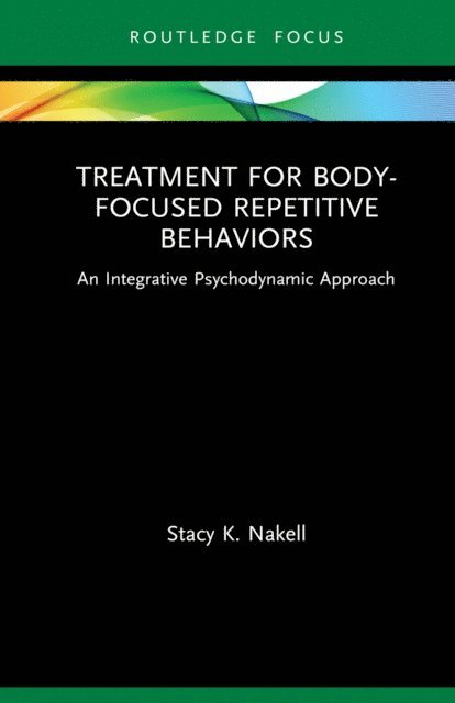 Stacy K. Nakell - Treatment for Body-Focused Repetitive Behaviors, E-bok