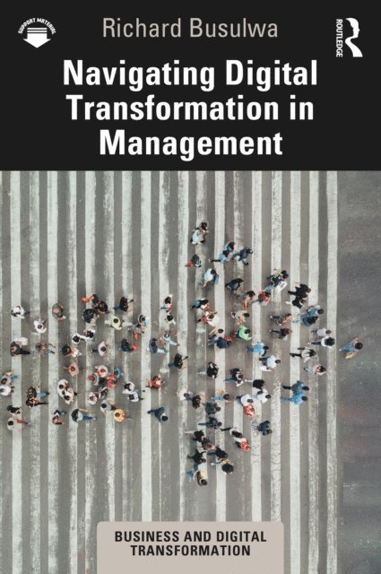 Richard Busulwa - Navigating Digital Transformation in Management, E-bok