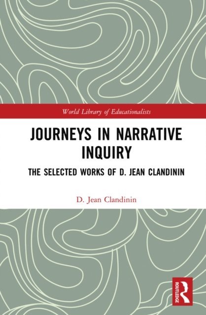D Jean Clandinin - Journeys in Narrative Inquiry, E-bok