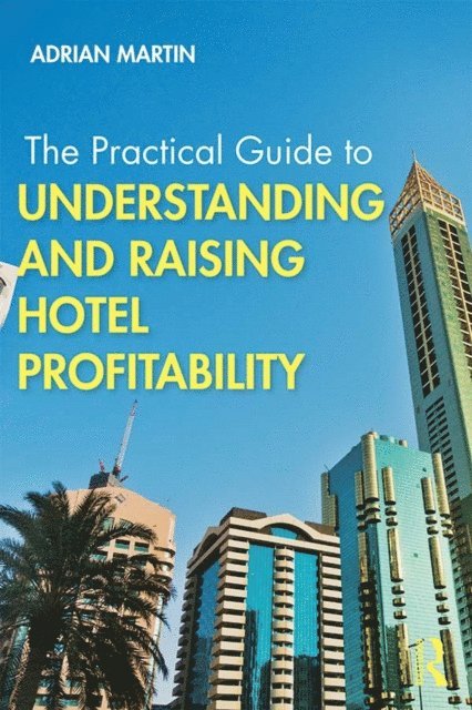 Adrian Martin - Practical Guide to Understanding and Raising Hotel Profitability, E-bok