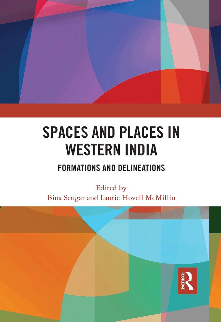 Bina Sengar, Laurie Hovell McMillin - Spaces and Places in Western India, E-bok