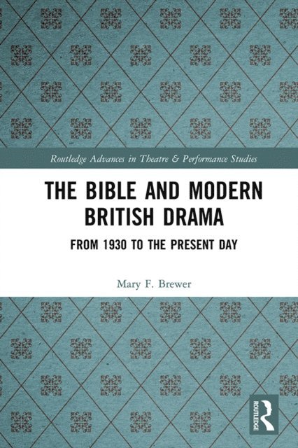 Mary F. Brewer - Bible and Modern British Drama, E-bok