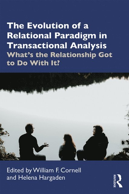 William F. Cornell, Helena Hargaden - Evolution of a Relational Paradigm in Transactional Analysis, E-bok