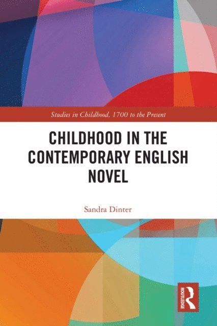 Sandra Dinter - Childhood in the Contemporary English Novel, E-bok