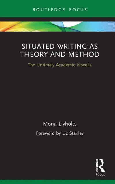 Mona Livholts - Situated Writing as Theory and Method, E-bok