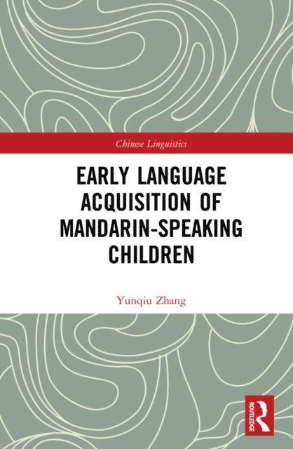 Yunqiu Zhang - Early Language Acquisition of Mandarin-Speaking Children, E-bok
