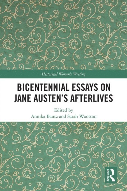 Sarah Wootton, Annika Bautz - Bicentennial Essays on Jane Austen's Afterlives, E-bok