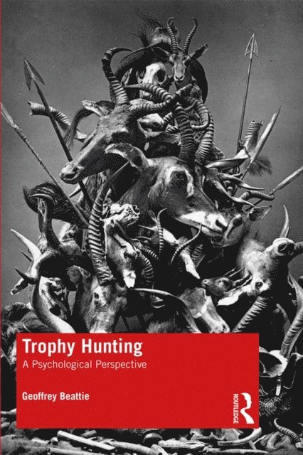 Geoffrey Beattie - Trophy Hunting, E-bok