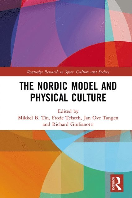 Richard Giulianotti, Jan Ove Tangen, Frode Telseth, Mikkel Tin - Nordic Model and Physical Culture, E-bok
