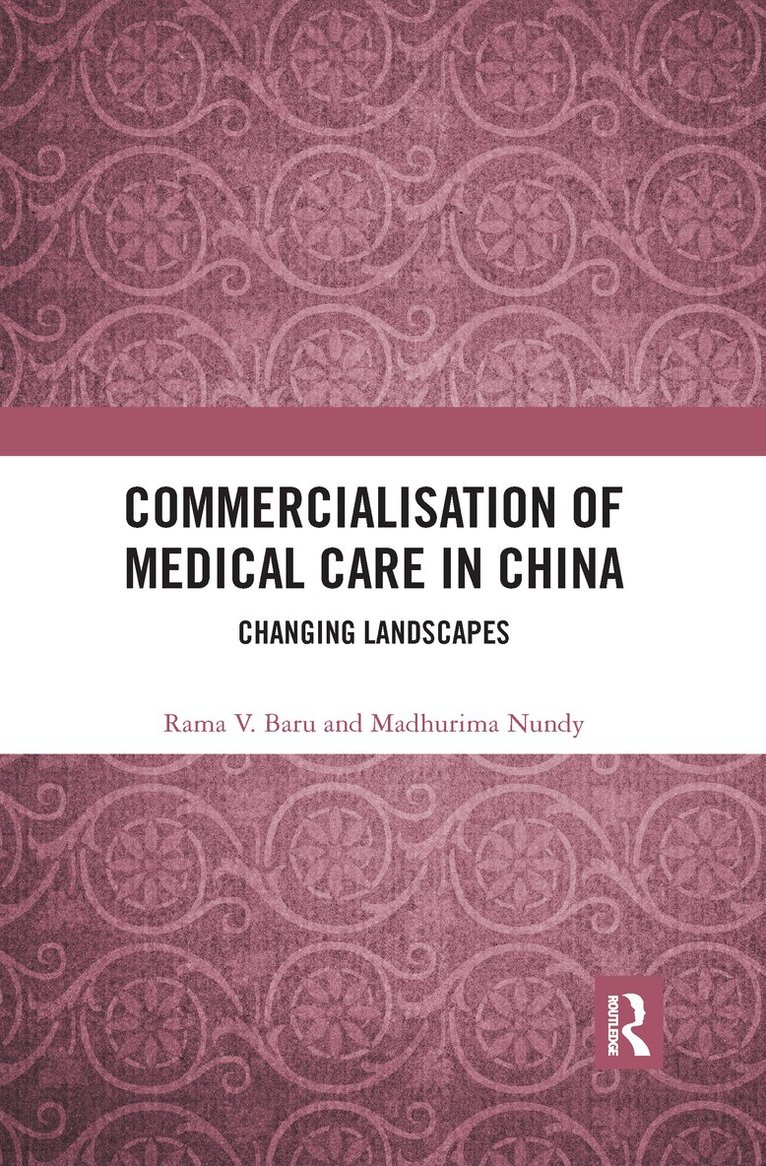 Rama V. Baru, Madhurima Nundy - Commercialisation of Medical Care in China, E-bok
