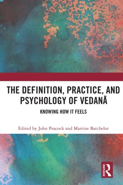 Martine Batchelor, John Peacock - Definition, Practice, and Psychology of Vedana, E-bok