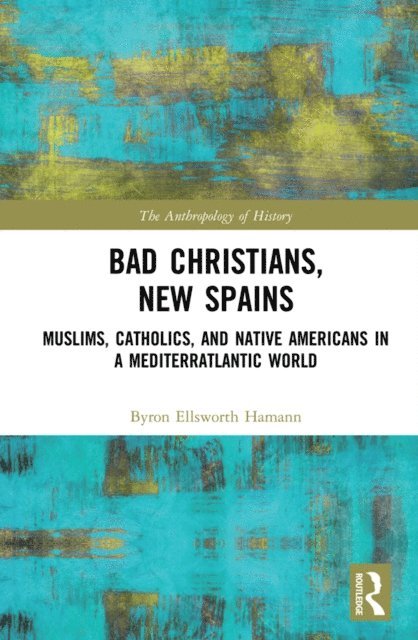 Byron Ellsworth Hamann - Bad Christians, New Spains, E-bok