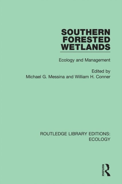 William H. Conner, Michael G. Messina - Southern Forested Wetlands, E-bok