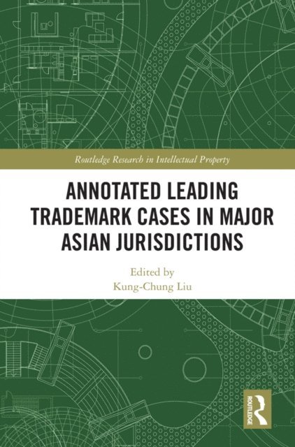 Kung-Chung Liu - Annotated Leading Trademark Cases in Major Asian Jurisdictions, E-bok