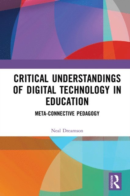 Neal Dreamson - Critical Understandings of Digital Technology in Education, E-bok