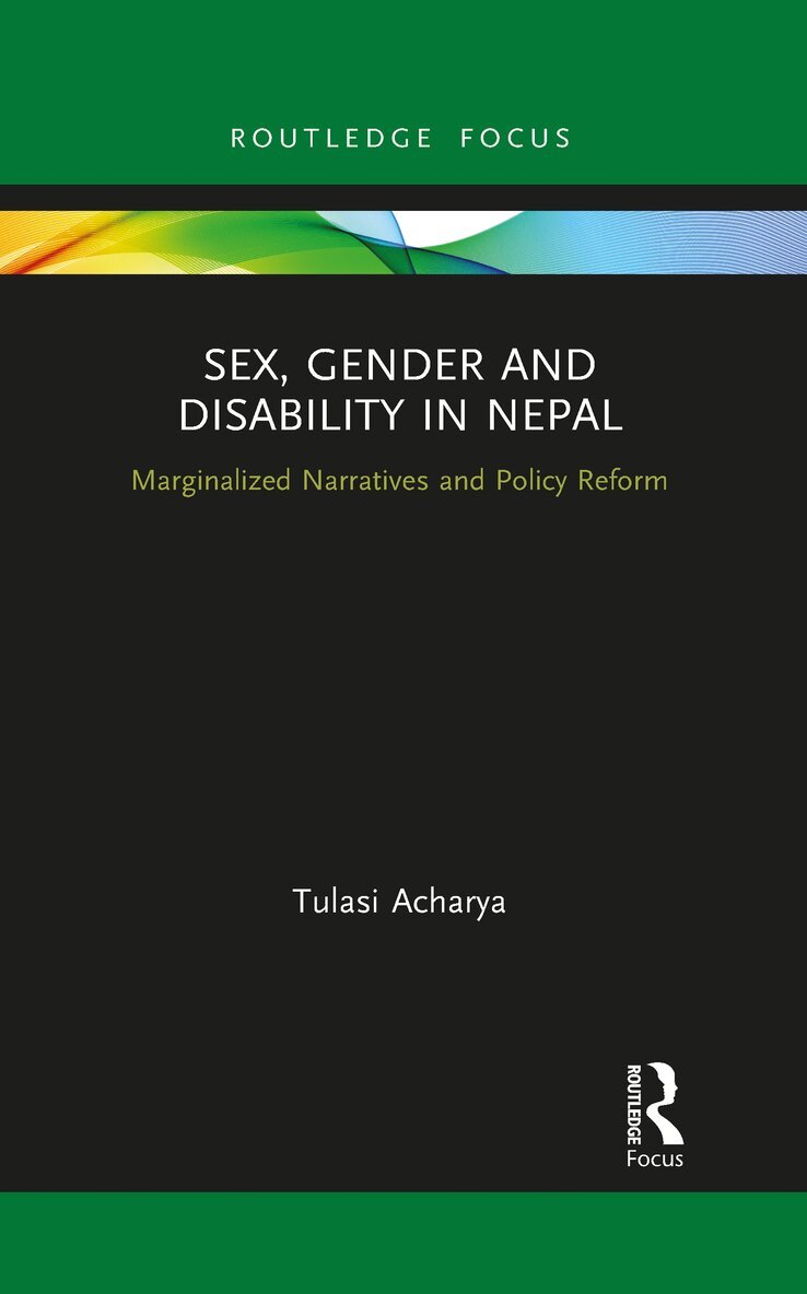 Tulasi Acharya - Sex, Gender and Disability in Nepal, E-bok