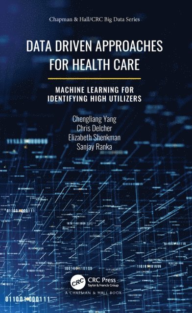 Sanjay Ranka, Elizabeth Shenkman, Chris Delcher, Chengliang Yang - Data Driven Approaches for Healthcare, E-bok