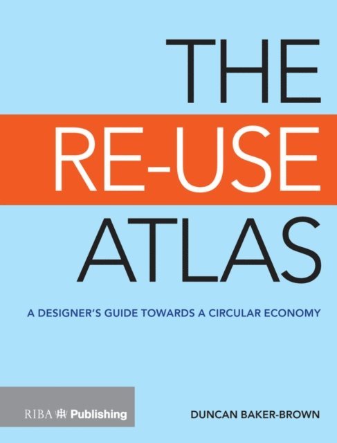 Duncan Baker-Brown - Re-Use Atlas, E-bok
