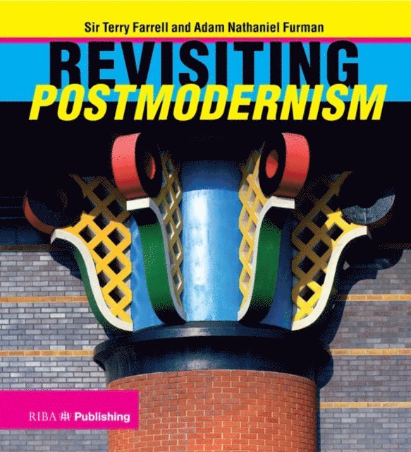 Adam Nathaniel Furman, Terry Farrell - Revisiting Postmodernism, E-bok