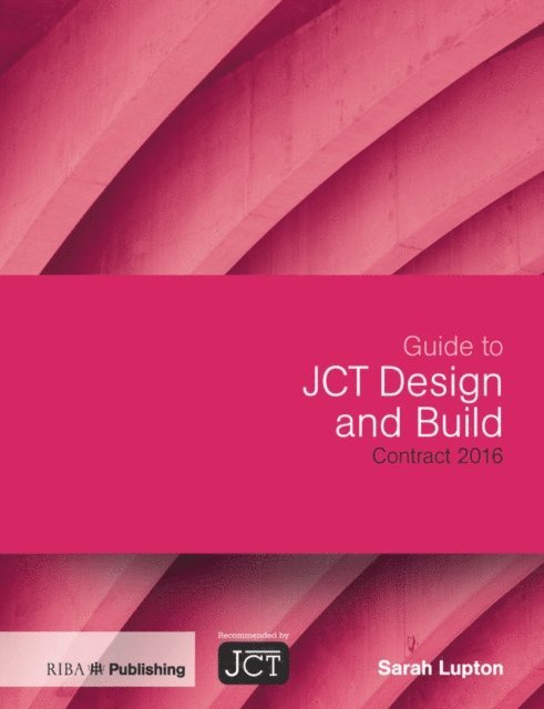 Sarah Lupton - Guide to JCT Design and Build Contract 2016, E-bok. Tillgänglighet: Lägg i varukorg