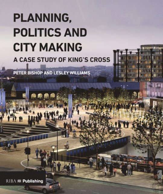 Lesley Williams, Peter Bishop - Planning, Politics and City-Making, E-bok