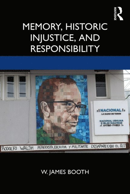 W. James Booth - Memory, Historic Injustice, and Responsibility, E-bok. Tillgänglighet: Lägg i varukorg