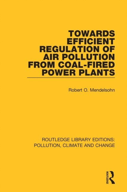 Robert O. Mendelsohn - Towards Efficient Regulation of Air Pollution from Coal-Fired Power Plants, E-bok