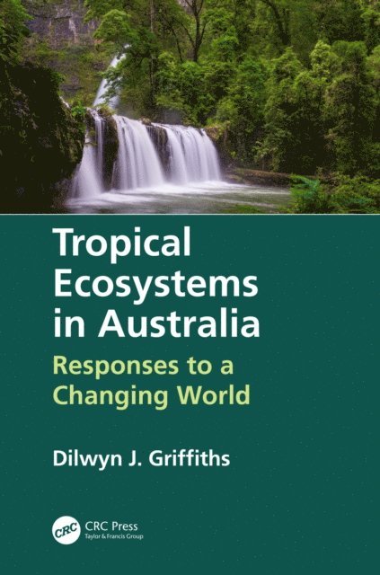 Dilwyn Griffiths - Tropical Ecosystems in Australia, E-bok