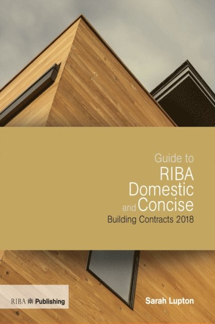 Sarah Lupton - Guide to RIBA Domestic and Concise Building Contracts 2018, E-bok. Tillgänglighet: Lägg i varukorg
