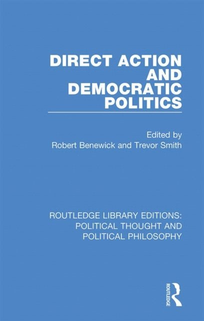 Trevor Smith, Robert Benewick - Direct Action and Democratic Politics, E-bok