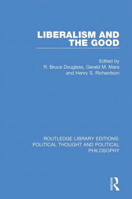 Henry S. Richardson, Gerald M. Mara, R. Bruce Douglass - Liberalism and the Good, E-bok