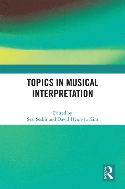 David Hyun-su Kim, Sezi Seskir - Topics in Musical Interpretation, E-bok. Tillgänglighet: Lägg i varukorg