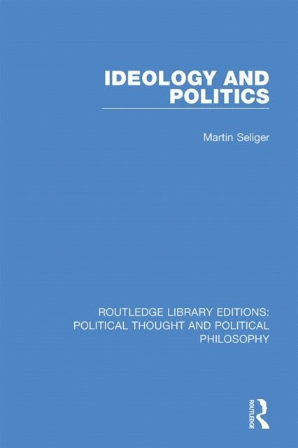 Martin Seliger - Ideology and Politics, E-bok