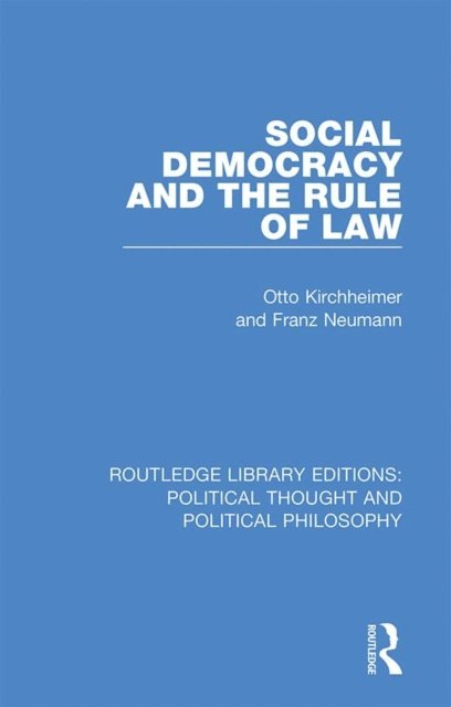 Franz Neumann, Otto Kirchheimer - Social Democracy and the Rule of Law, E-bok