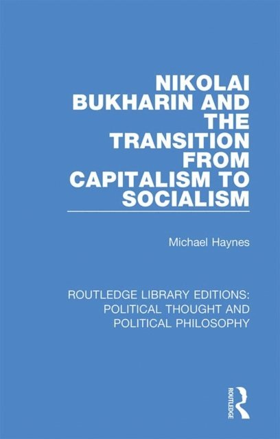 Michael Haynes - Nikolai Bukharin and the Transition from Capitalism to Socialism, E-bok