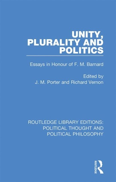 Richard Vernon, J. M. Porter - Unity, Plurality and Politics, E-bok