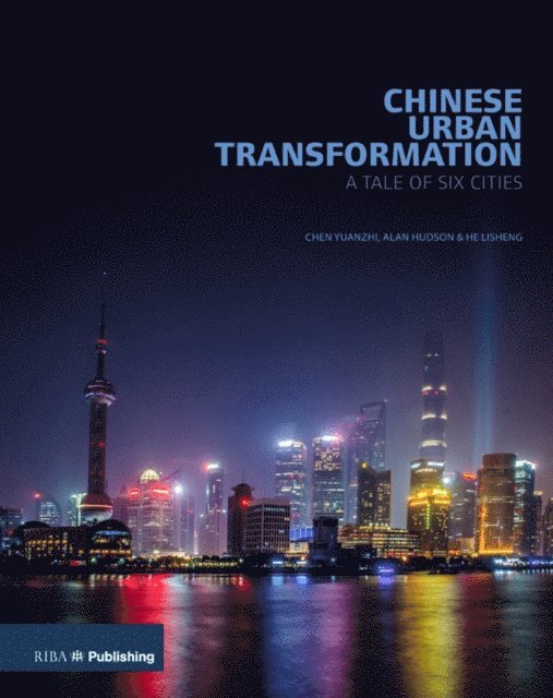 He Lisheng, Alan Hudson, Chen Yuanzhi - Chinese Urban Transformation, E-bok