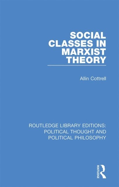 Allin Cottrell - Social Classes in Marxist Theory, E-bok