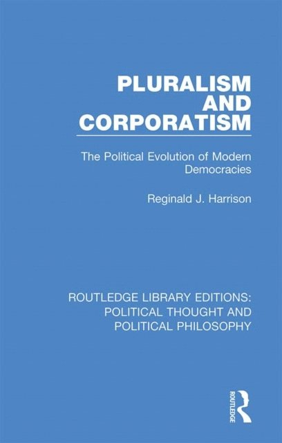 Reginald J. Harrison - Pluralism and Corporatism, E-bok