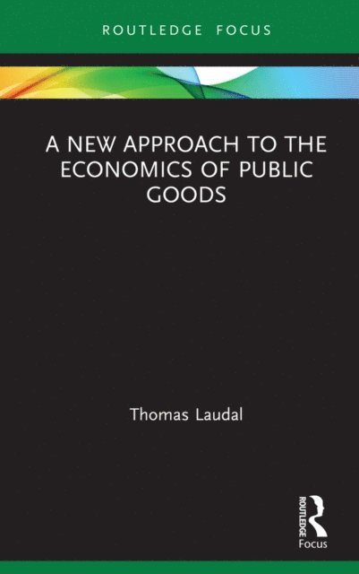 Thomas Laudal - New Approach to the Economics of Public Goods, E-bok