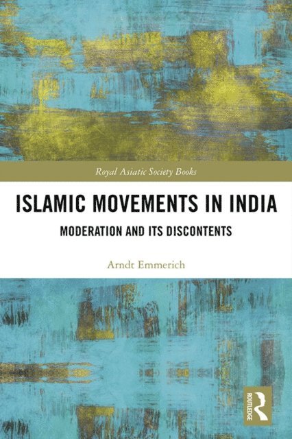 Arndt-Walter Emmerich - Islamic Movements in India, E-bok