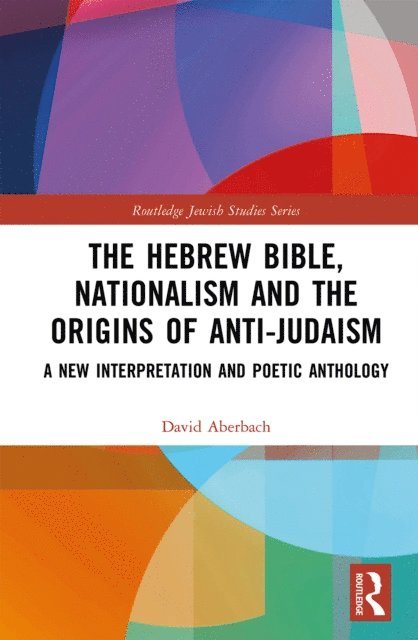 David Aberbach - Hebrew Bible, Nationalism and the Origins of Anti-Judaism, E-bok